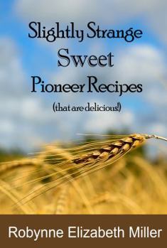 Paperback Slightly Strange Sweet Pioneer Recipes: That are delicious! (Practical Pioneer Recipes) (Volume 2) Book