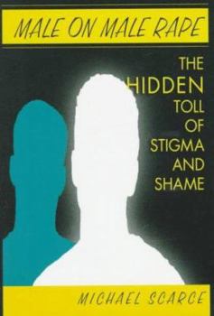 Hardcover Male on Male Rape: The Hidden Toll of Stigma and Shame Book