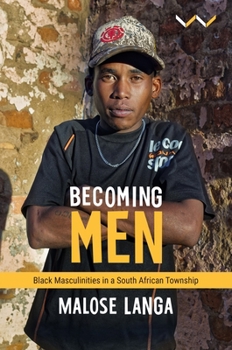 Paperback Becoming Men: Black Masculinities in a South African Township Book