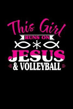 Paperback This Girl Runs on Jesus & Volleyball: 6x9 inches blank notebook, 120 Pages, Composition Book and Journal, perfect gift idea for girls like your daught Book