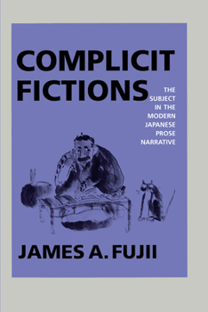 Paperback Complicit Fictions: The Subject in the Modern Japanese Prose Narrative Book