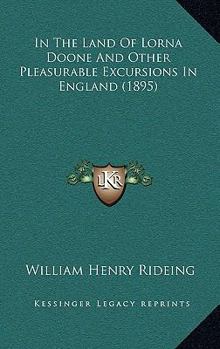 Paperback In The Land Of Lorna Doone And Other Pleasurable Excursions In England (1895) Book