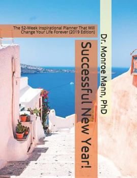 Paperback Successful New Year!: The 52 Week Inspirational Planner That Will Change Your Life Forever (2019 Edition) Book