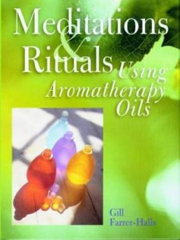 Hardcover Meditations and Rituals Using Aromatherapy Oils Book