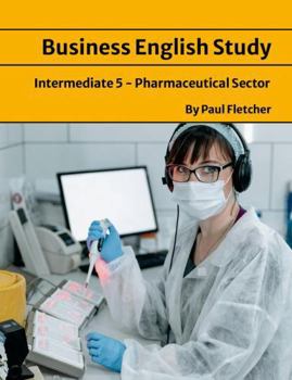 Paperback Business English Study - Intermediate 5 - The Pharmaceutical sector Book