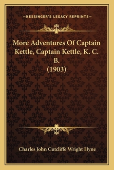 More Adventures of Captain Kettle, Captain Kettle, K.C.B - Book #4 of the Captain Kettle