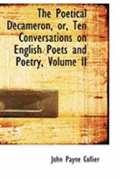 Paperback The Poetical Decameron, Or, Ten Conversations on English Poets and Poetry, Volume II Book