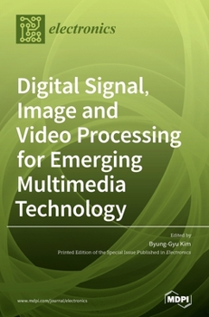 Hardcover Digital Signal, Image and Video Processing for Emerging Multimedia Technology Book