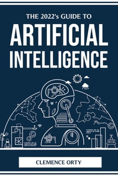 Paperback THE 2022's GUIDE TO ARTIFICIAL INTELLIGENCE Book