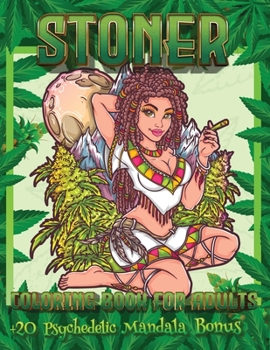 Paperback Stoner Coloring Book For Adults: +20 Psychedelic Mandala Bonus - Psychedelic Coloring Books For Adults Relaxation And Stress Relief Book