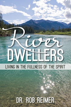 Paperback River Dwellers: Living in the Fullness of the Spirit Book