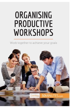 Paperback Organising Productive Workshops: Work together to achieve your goals Book