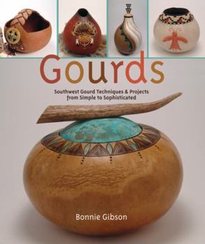 Hardcover Gourds: Southwest Gourd Techniques & Projects from Simple to Sophisticated Book