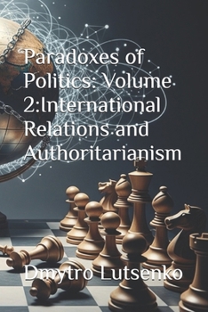 Paradoxes of Politics: Volume 2: International Relations and Authoritarianism