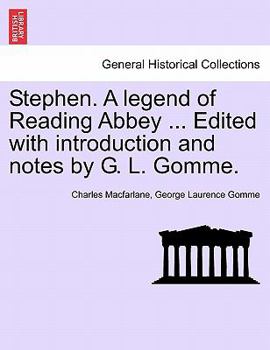 Stephen. A legend of Reading Abbey ... Edited with introduction and notes by G. L. Gomme.
