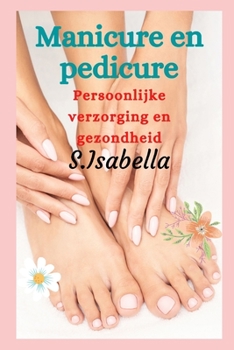 Paperback Manicure en pedicure: Persoonlijke verzorging en gezondheid [Dutch] Book