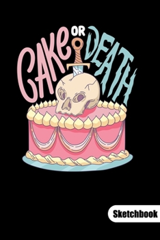 Paperback Cake or Death. Sketchbook: Cake Dealer Notebook, Sketch Paper 6x9. Book