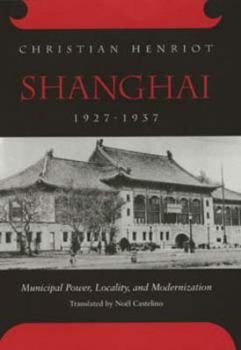 Hardcover Shanghai, 1927-1937: Municipal Power, Locality, and Modernization Book