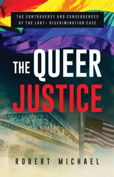 Paperback The Queer Justice: The Controversy and Consequences of the LGBT+ Discrimination Case Book