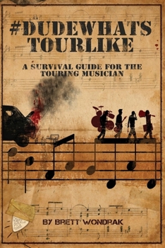 Paperback #Dudewhatstourlike: A Survival Guide for the Touring Musician Volume 1 Book