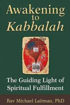 Paperback Awakening to Kabbalah: The Guiding Light of Spiritual Fulfillment Book