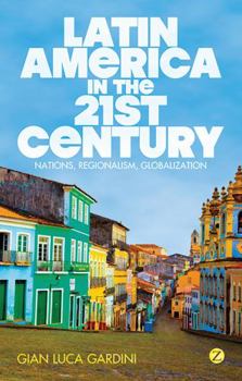 Paperback Latin America in the 21st Century: Nations, Regionalism, Globalization Book