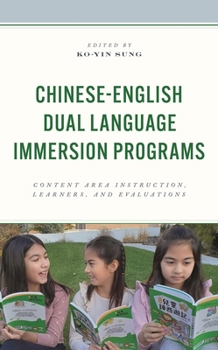 Hardcover Chinese-English Dual Language Immersion Programs: Content Area Instruction, Learners, and Evaluations Book