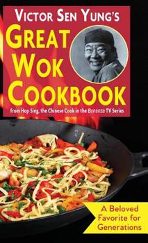 Hardcover Victor Sen Yung's Great Wok Cookbook: from Hop Sing, the Chinese Cook in the Bonanza TV Series Book
