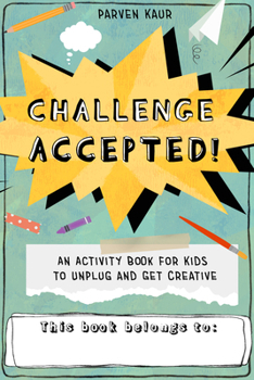Paperback Challenge Accepted!: Activities for Kids to Unplug and Get Creative (Mindfulness Coloring Book, Puzzles) Book