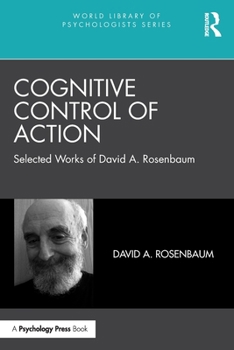 Paperback Cognitive Control of Action: Selected Works of David A. Rosenbaum Book