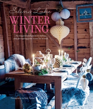 Hardcover Selina Lake Winter Living: An Inspirational Guide to Styling and Decorating Your Home for Winter Book