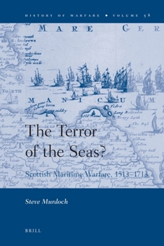 The Terror of the Seas?: Scottish Maritime Warfare, 1513-1713
