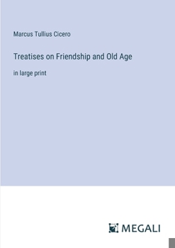 Paperback Treatises on Friendship and Old Age: in large print Book