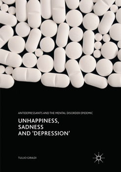 Paperback Unhappiness, Sadness and 'Depression': Antidepressants and the Mental Disorder Epidemic Book