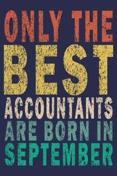 Only The Best Accountants Are Born In September: Funny Vintage Accountant Gift Journal
