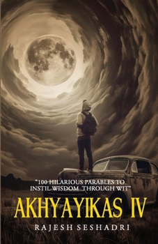 Paperback Akhyayikas IV: 100 Hilarious Parables to Instil Wisdom Through Wit Book