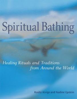 Paperback Spiritual Bathing: Healing Rituals and Traditions from Around the World Book