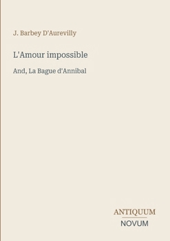 L'Amour impossible: And, La Bague d'Annibal (French Edition)