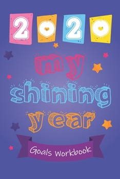 Paperback 2020 My Shining Year Life Goals Workbook for kids: Goals Workbook for kids Book