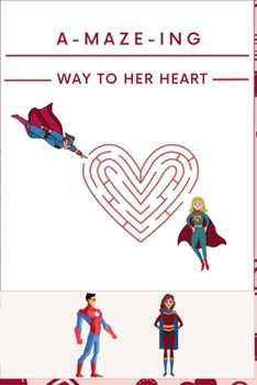 Paperback A-Maze-ing Way to Her Heart: The Big Activity Book for Lovers A Maze Puzzle Book for Adults with Solutions Book
