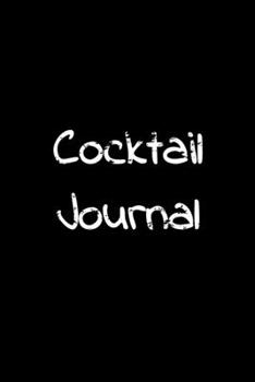 Cocktail journal: Cocktail journal | Organizer for Aspiring & Experienced Mixologists | cocktail recipe book 6 x 9 inches x 120 pages | Ideal gift for bartenders