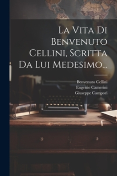 Paperback La Vita Di Benvenuto Cellini, Scritta Da Lui Medesimo... [Italian] Book