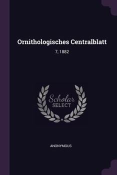 Paperback Ornithologisches Centralblatt: 7, 1882 Book