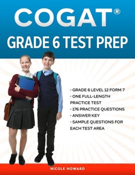 Paperback Cogat(r) Grade 6 Test Prep: Grade 6 Level 12 Form 7, One Full Length Practice Test, 176 Practice Questions, Answer Key, Sample Questions for Each Book