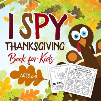 Paperback I Spy Thanksgiving Book for Kids Ages 2-5: A Fun Activity Coloring and Guessing Game for Kids, Toddlers and Preschoolers (Thanksgiving Picture Puzzle [Large Print] Book