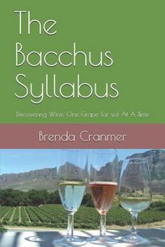 Paperback The Bacchus Syllabus: Discovering Wine, One Grape (or So) at a Time Book