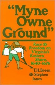 Paperback Myne Owne Ground: Race and Freedom on Virginia's Eastern Shore, 1640-1676 Book