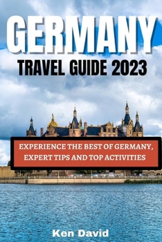 Paperback Germany Travel Guide 2023: Experience the Best of Germany, Expert Tips and Top Activities Book