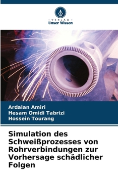 Paperback Simulation des Schweißprozesses von Rohrverbindungen zur Vorhersage schädlicher Folgen [German] Book