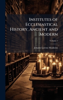 Hardcover Institutes of Ecclesiastical History, Ancient and Modern Book